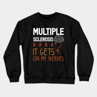 It Get On My Nerves Multiple Sclerosis Awareness Crewneck Sweatshirt